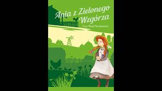 Ania z Zielonego Wzgórza Rozdział 10  Lucy Maud Montgomery [upl. by Eleonora]