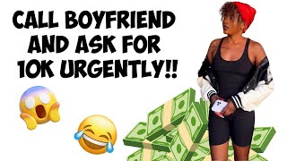 CALL BOYFRIEND AND ASK FOR “10k urgently “ wait for the end 😂😂😂 [upl. by Finbar867]