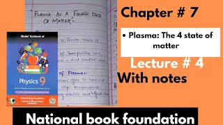 Unit 7  Plasma The 4 State of Matter  Class 9 New book National Book Foundation Lec 4 [upl. by Newcomer338]