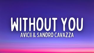 Avicii amp Sandro Cavazza  Without You Lyrics [upl. by Ayhdnas]