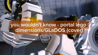 you wouldnt know  portal lego dimensionsGLaDOS cover [upl. by Atteynot]