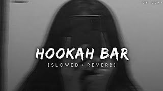 Hookah Bar  Lofi Slowed  Reverb  Himesh Reshammiya  DM LOFI [upl. by Antone]