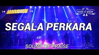 Sound of Praise  Segala Perkara  Live at AOC Surabaya [upl. by Gwenora]