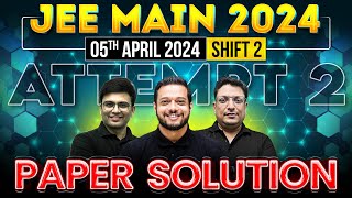 JEE Main 2024 Paper DiscussionSolution ATTEMPT 2  05th April  SHIFT 2 ⚡️ [upl. by Ajat]