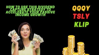 How to use this Dividend Capture Strategy to accelerate passive income  QQQY TSLY KLIP [upl. by Farrison189]