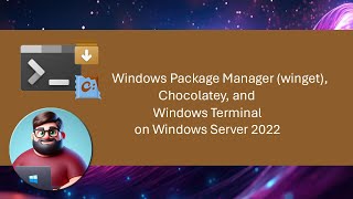 Winget Chocolatey and Windows Terminal on Windows Server 2022 [upl. by Ydnab487]