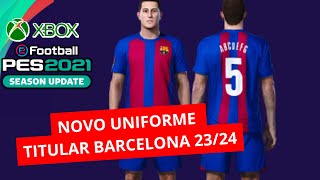 COMO FAZER O NOVO UNIFORME TITULAR DO BARCELONA 2324 NO PES 2021 XBOX SÉRIES S [upl. by Otrepur637]