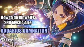 Tales of Arise  How to do Rinwells 2ND Mystic Arte AQUARIUS DAMNATION [upl. by Ahsenrat]