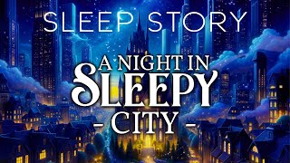 The Magical City of Sleep A Cozy Bedtime Story [upl. by Auahsoj712]