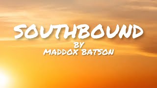 Maddox Batson SouthBound lyrics [upl. by Rosene314]