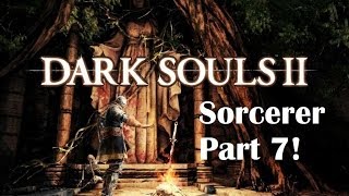 Dark Souls 2  The Ultimate Sorcerers Guide Part 7 [upl. by Mitzl601]