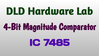 DLD Lab  4 bit Magnitude Comparator  Comparator  Comparator using IC 7485  Comparator Experiment [upl. by Battiste]