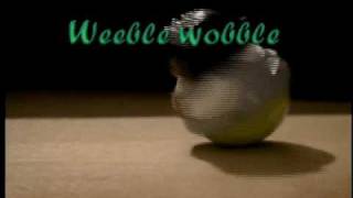 Weeble Wobble [upl. by Dinan]