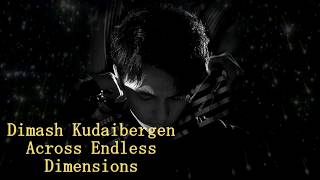 Dimash Kudaibergen  Across Endless Dimensions Lyrics [upl. by Ingham]