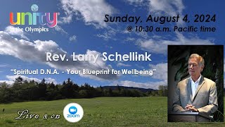 2024 08 04 Spiritual DNA Your Blueprint for Wellbeing Rev Larry Schellink [upl. by Eisus]