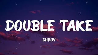 double take  Dhruv Lyrics [upl. by Garda]