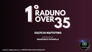 👥1° RADUNO OVER 35 Puglia e Basilicata 🎬 Culto mattutino [upl. by Kendry]