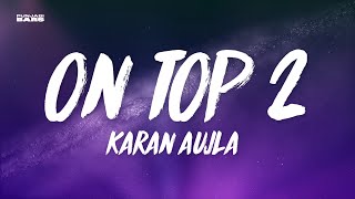 On Top 2  Karan Aujla LyricsEnglish Meaning [upl. by Scharaga]