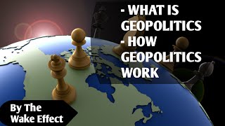 What is Geopolitics  How Geopolitics Work Part 1 [upl. by Nojad426]