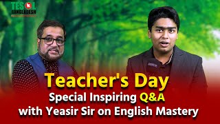 Teachers Day Special Inspiring QampA with Yeasir Sir on English Mastery [upl. by Acnairb]