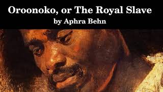 Oroonoko or The Royal Slave  Aphra Behn  Full Length Audiobook  Read by Elizabeth Klett [upl. by Thedric260]