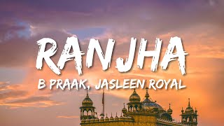 Ranjha Lyrics  Shershaah  Sidharth–Kiara  B Praak  Jasleen Royal  Romy  Anvita Dutt [upl. by Einneg18]