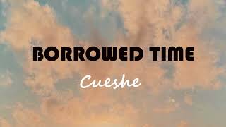 BORROWED TIME by CUESHE [upl. by Gothurd197]