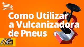 Como Utilizar a Vulcanizadora de Pneus JMEQUIPAMENTOS  Loja do Mecânico [upl. by Sjoberg114]