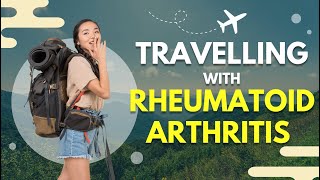 Travelling With Rheumatoid Arthritis [upl. by Nidroj490]