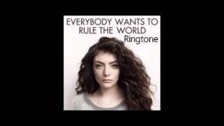 Ringtone  LORDE  Everybody Wants to Rule the World HD [upl. by Erotavlas747]