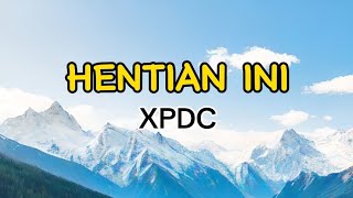 HENTIAN INI  XPDC  LIRIK LAGU MALAYSIA [upl. by Losiram]