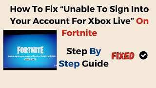 How To Fix “Unable To Sign Into Your Account For Xbox Live” On Fortnite [upl. by Hillyer]