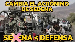 Cambia el acrónimo de SEDENA A DEFENSA [upl. by Holihs]