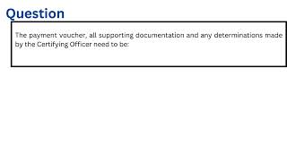 The payment voucher all supporting documentation and any determinations made by the Certifying Offic [upl. by Aihsei836]