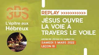 3DS REPLAY  Jésus ouvre la voie à travers le voile  Leçon 10 EDS 2022T1 [upl. by Neala661]