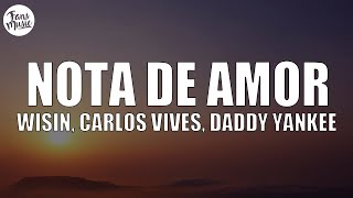 Wisin Carlos Vives  Nota de Amor Letra ft Daddy Yankee [upl. by Isoais]