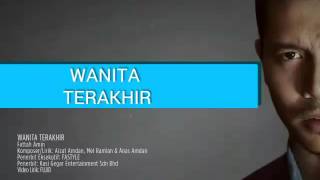 Fattah Amin  Wanita Terakhir [upl. by Ninetta968]