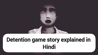 Detention Game Explained in Hindi  The Game of real life horrors [upl. by Ebehp91]