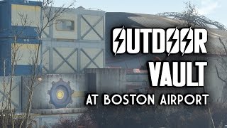 Lets Build an Outdoor Vault at Boston Airport  Fallout 4 [upl. by Stahl]