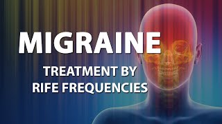 Migraine  RIFE Frequencies Treatment  Energy amp Quantum Medicine with Bioresonance [upl. by Swanson]