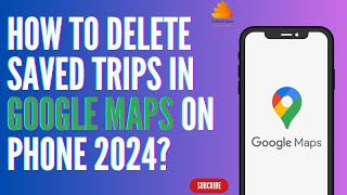 How to Delete Saved Trips in Google Maps on Phone 2024 [upl. by Ardek]