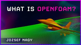 What is OpenFOAM  Jozsef Nagy [upl. by Eseret]