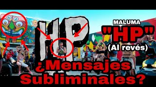 NO DEBES Escuchar HP de Maluma AL REVÉS  Mensajes Subliminales [upl. by Oaks648]