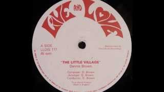 DENNIS BROWN  The Little Village 1981 [upl. by Dulcle]