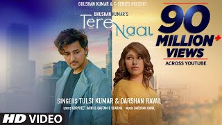 Tere Naal Video Song  Tulsi Kumar Darshan Raval  Gurpreet Saini Gautam G Sharma  Bhushan Kumar [upl. by Siramay]