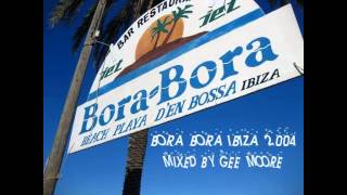 BORA BORA IBIZA 2004  MIXED BY GEE MOORE [upl. by Utta]