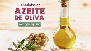 Benefícios do Azeite de Oliva na EPILEPSIA [upl. by Eenahs]