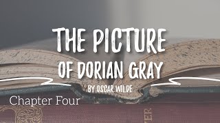 The Picture of Dorian Gray  Chapter Four [upl. by Berwick]