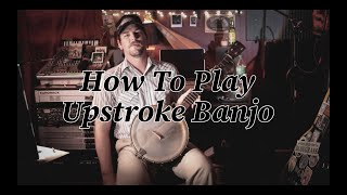 How To Play Upstroke Banjo [upl. by Atis]