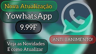 NOVA ATUALIZAÇÃO YOWHATSAPP V999F Veja as Novidades e Como Atualizar YoWhatsApp SamMods [upl. by Cesya770]